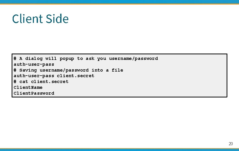 Client Side # A dialog will popup to ask you username/password auth-user-pass # Saving