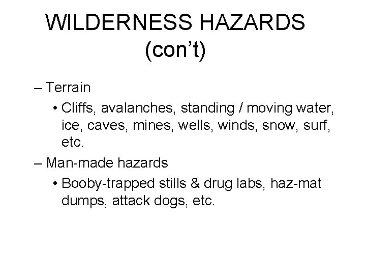 WILDERNESS HAZARDS (con’t) – Terrain • Cliffs, avalanches, standing / moving water, ice, caves,