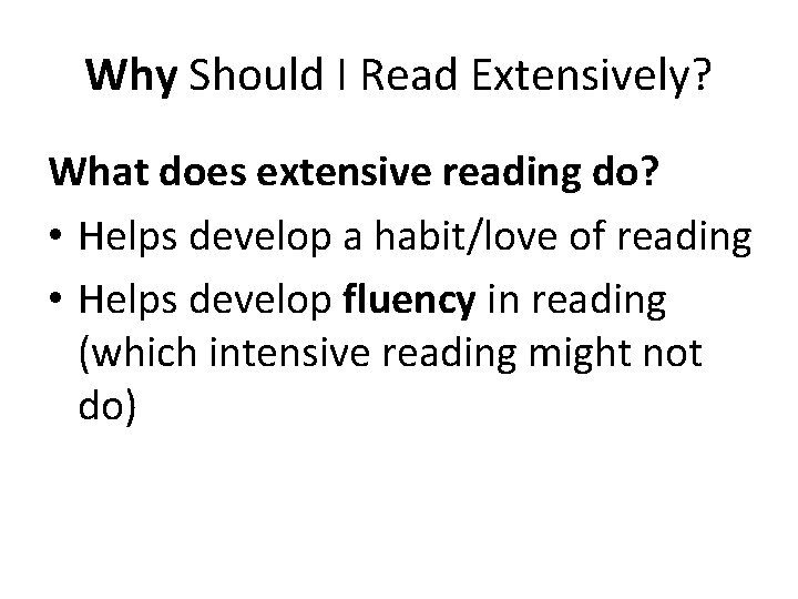 Why Should I Read Extensively? What does extensive reading do? • Helps develop a