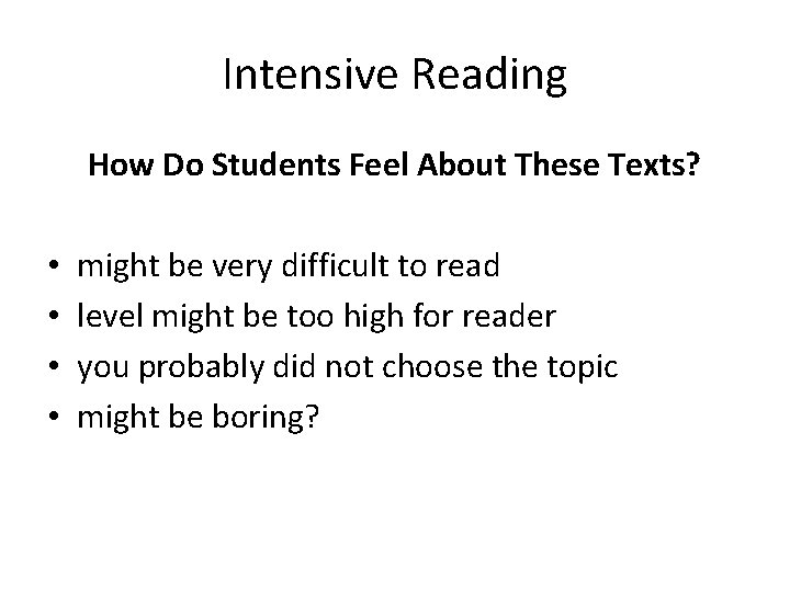 Intensive Reading How Do Students Feel About These Texts? • • might be very