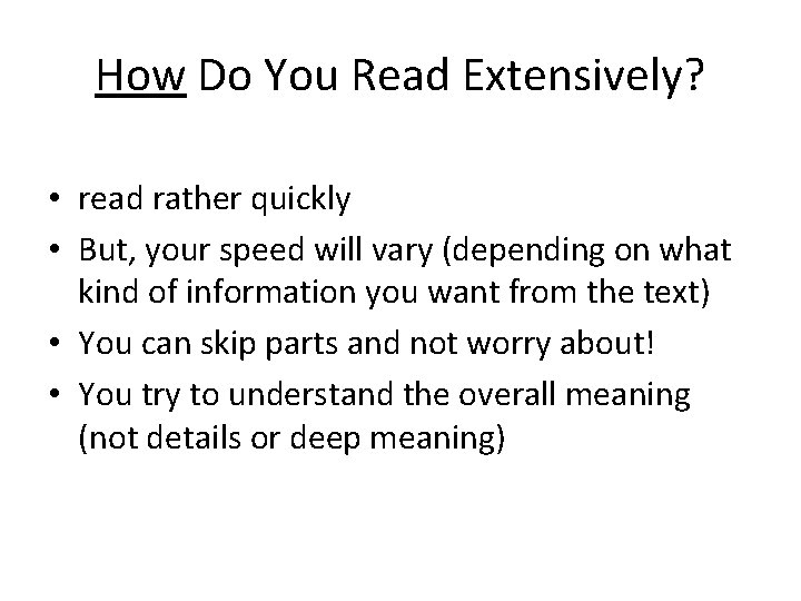 How Do You Read Extensively? • read rather quickly • But, your speed will