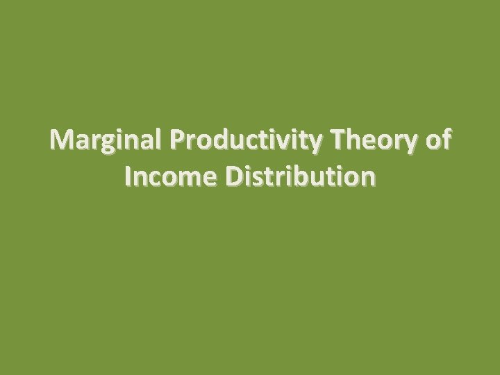 Marginal Productivity Theory of Income Distribution 