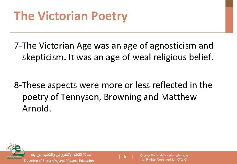 The Victorian Poetry 7 -The Victorian Age was an age of agnosticism and skepticism.