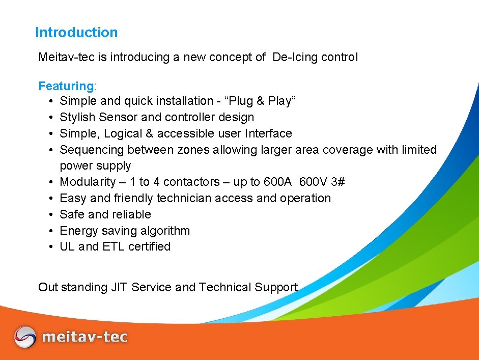 Introduction Meitav-tec is introducing a new concept of De-Icing control Featuring: • Simple and