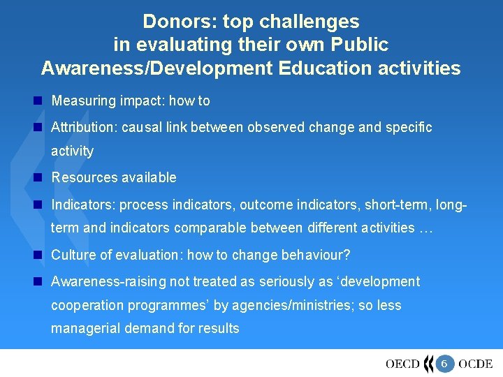 Donors: top challenges in evaluating their own Public Awareness/Development Education activities Measuring impact: how