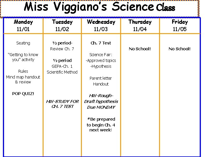 Miss Viggiano’s Science Class Monday 11/01 Tuesday 11/02 Wednesday 11/03 Seating ½ period. Review