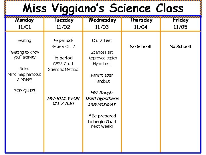 Miss Viggiano’s Science Class Monday 11/01 Tuesday 11/02 Wednesday 11/03 Seating ½ period. Review