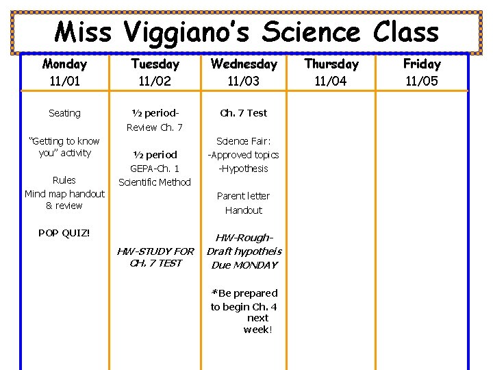 Miss Viggiano’s Science Class Monday 11/01 Tuesday 11/02 Wednesday 11/03 Seating ½ period. Review