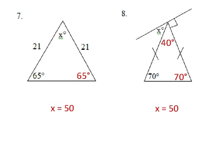 40° 65° x = 50 70° x = 50 