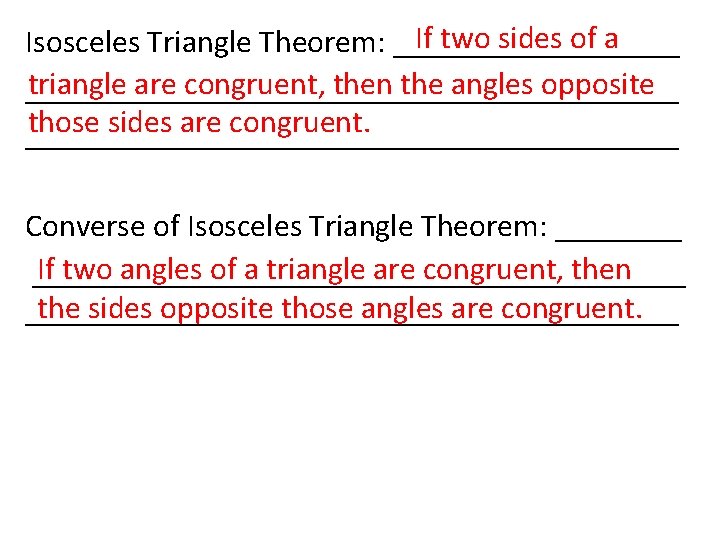 If two sides of a Isosceles Triangle Theorem: _________ triangle are congruent, then the