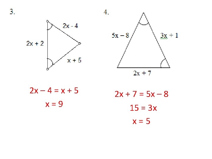 2 x – 4 = x + 5 x=9 2 x + 7 =