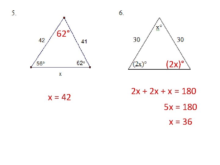 62° (2 x)° x = 42 2 x + x = 180 5 x