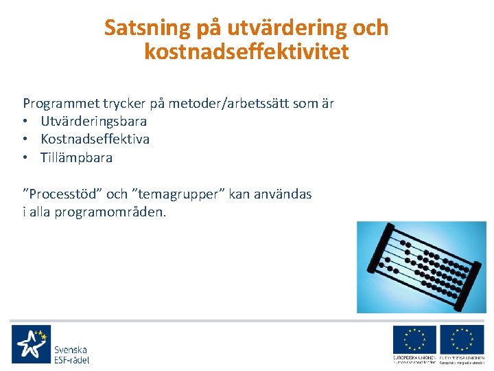 Satsning på utvärdering och kostnadseffektivitet Programmet trycker på metoder/arbetssätt som är • Utvärderingsbara •