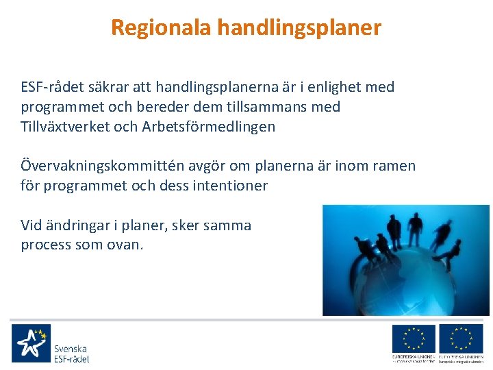 Regionala handlingsplaner ESF-rådet säkrar att handlingsplanerna är i enlighet med programmet och bereder dem