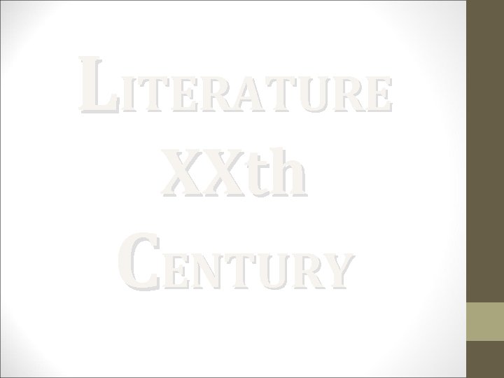 LITERATURE XXth CENTURY LITERATURE XXth CENTURY