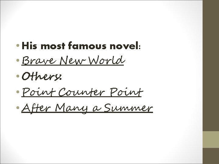 • His most famous novel: • Brave New World • Others: • Point • His most famous novel: • Brave New World • Others: • Point