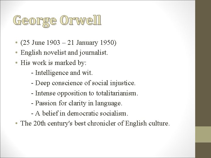 George Orwell • (25 June 1903 – 21 January 1950) • English novelist and George Orwell • (25 June 1903 – 21 January 1950) • English novelist and