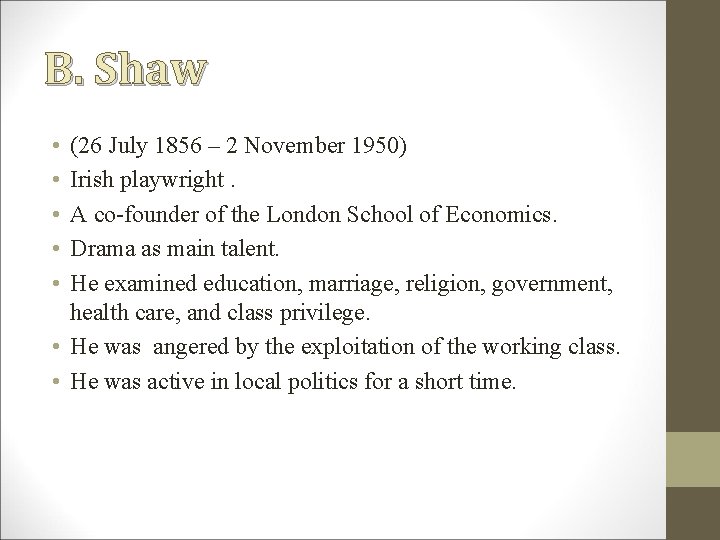 B. Shaw • • • (26 July 1856 – 2 November 1950) Irish playwright. B. Shaw • • • (26 July 1856 – 2 November 1950) Irish playwright.