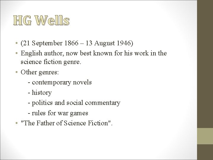 HG Wells • (21 September 1866 – 13 August 1946) • English author, now HG Wells • (21 September 1866 – 13 August 1946) • English author, now