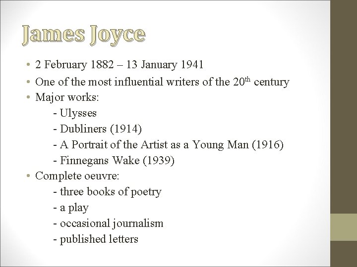 James Joyce • 2 February 1882 – 13 January 1941 • One of the James Joyce • 2 February 1882 – 13 January 1941 • One of the