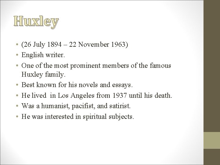 Huxley • (26 July 1894 – 22 November 1963) • English writer. • One Huxley • (26 July 1894 – 22 November 1963) • English writer. • One