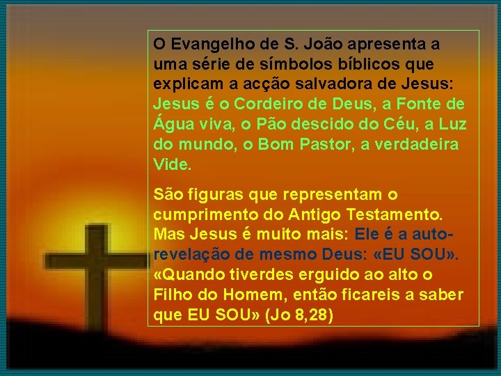 O Evangelho de S. João apresenta a uma série de símbolos bíblicos que explicam