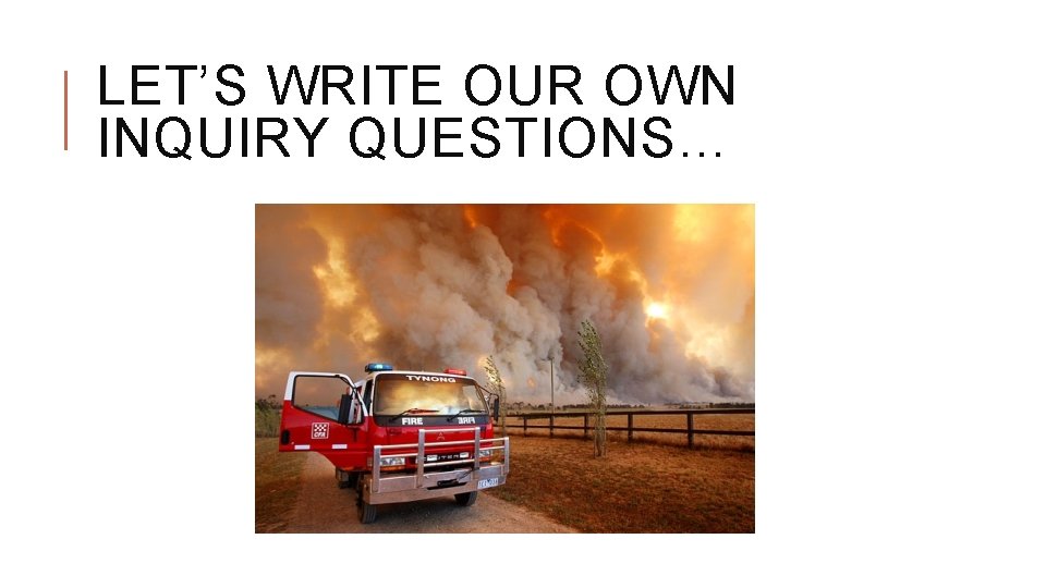 YEAR 5 BUSHFIRE STUDIES Lesson Nine LEARNING INTENTION