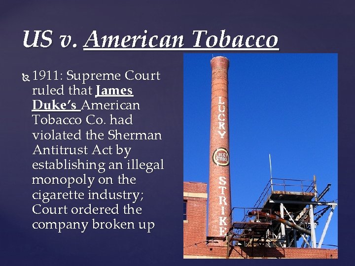 US v. American Tobacco 1911: Supreme Court ruled that James Duke’s American Tobacco Co.