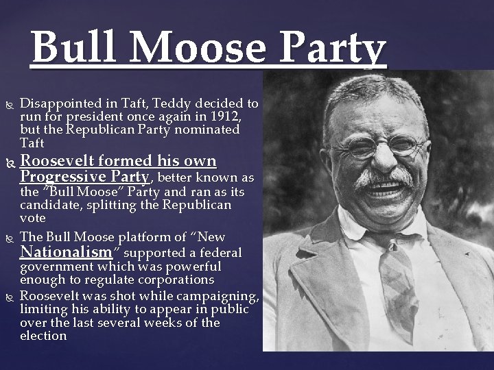 Bull Moose Party Disappointed in Taft, Teddy decided to run for president once again