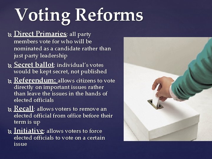 Voting Reforms Direct Primaries: all party members vote for who will be nominated as