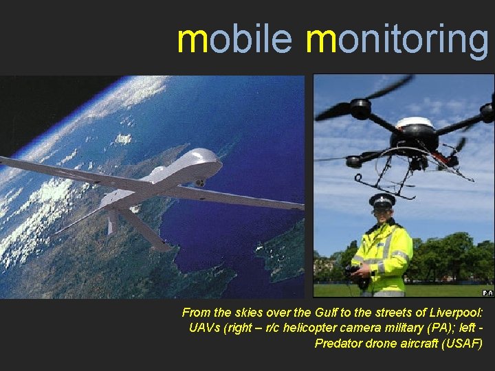 mobile monitoring From the skies over the Gulf to the streets of Liverpool: UAVs