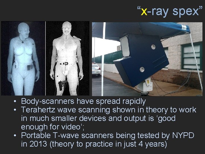 “x-ray spex” • Body-scanners have spread rapidly • Terahertz wave scanning shown in theory