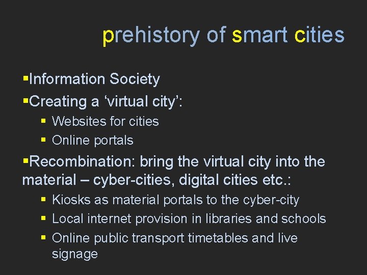 prehistory of smart cities §Information Society §Creating a ‘virtual city’: § Websites for cities