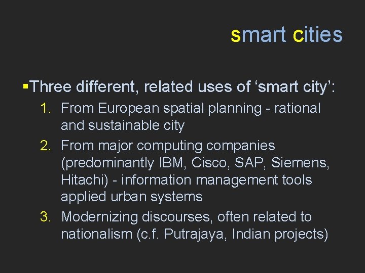 smart cities §Three different, related uses of ‘smart city’: 1. From European spatial planning