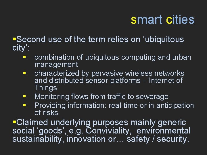 smart cities §Second use of the term relies on ‘ubiquitous city’: § § combination