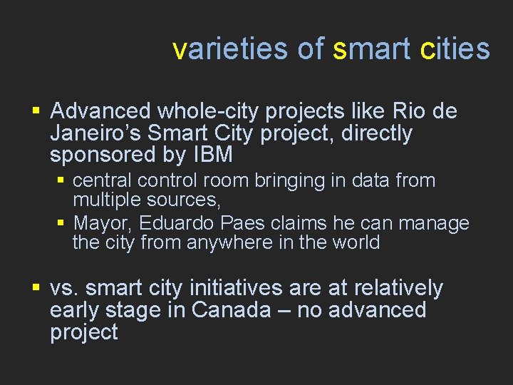 varieties of smart cities § Advanced whole-city projects like Rio de Janeiro’s Smart City