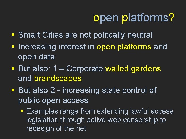 open platforms? § Smart Cities are not politcally neutral § Increasing interest in open