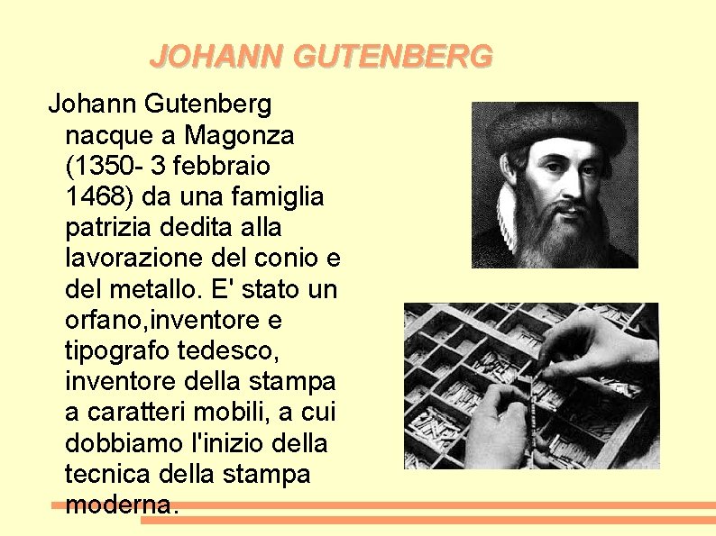 JOHANN GUTENBERG Johann Gutenberg nacque a Magonza (1350 - 3 febbraio 1468) da una