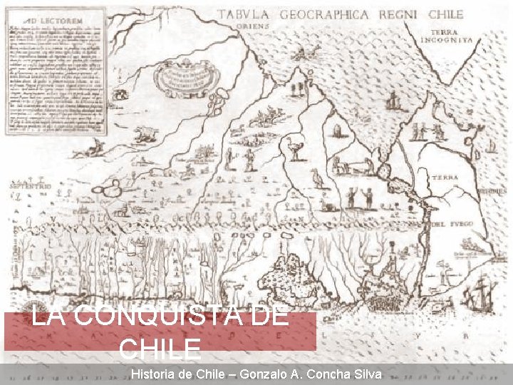 LA CONQUISTA DE CHILE Historia de Chile – Gonzalo A. Concha Silva 