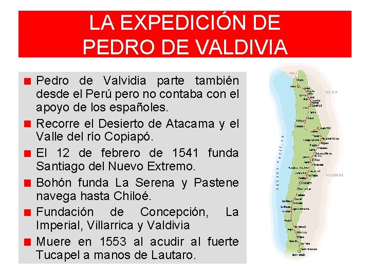 LA EXPEDICIÓN DE PEDRO DE VALDIVIA Pedro de Valvidia parte también desde el Perú