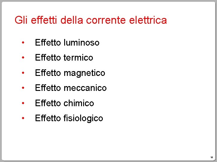 Gli effetti della corrente elettrica • Effetto luminoso • Effetto termico • Effetto magnetico