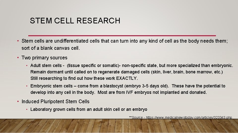 STEM CELL RESEARCH • Stem cells are undifferentiated cells that can turn into any