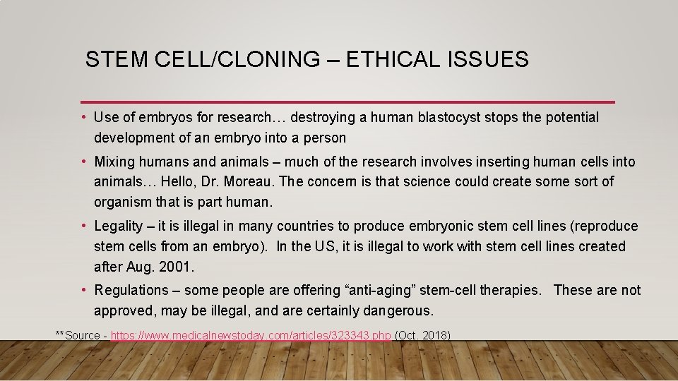 STEM CELL/CLONING – ETHICAL ISSUES • Use of embryos for research… destroying a human