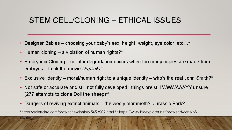 STEM CELL/CLONING – ETHICAL ISSUES • Designer Babies – choosing your baby’s sex, height,
