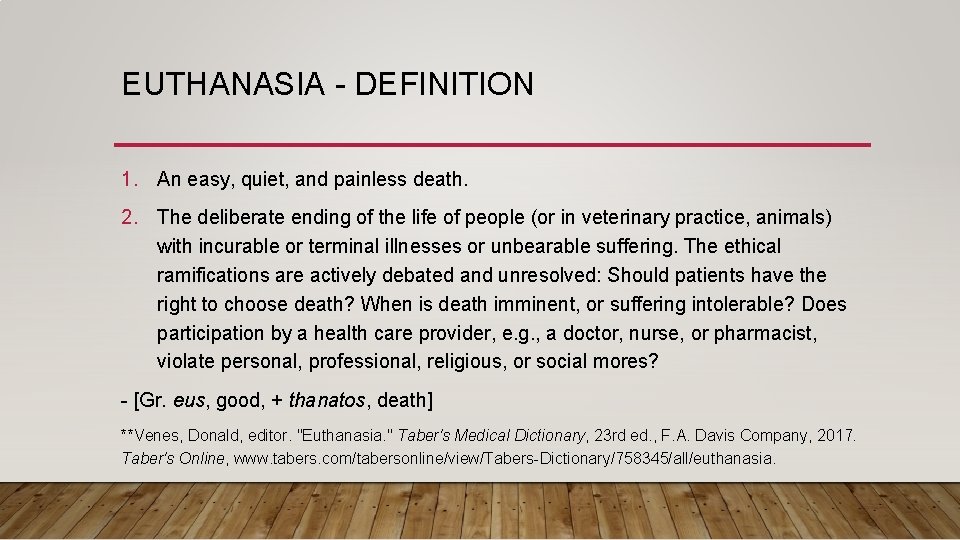EUTHANASIA - DEFINITION 1. An easy, quiet, and painless death. 2. The deliberate ending