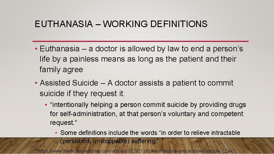 EUTHANASIA – WORKING DEFINITIONS • Euthanasia – a doctor is allowed by law to