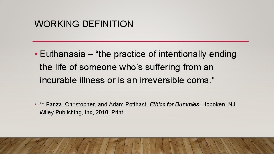 WORKING DEFINITION • Euthanasia – “the practice of intentionally ending the life of someone