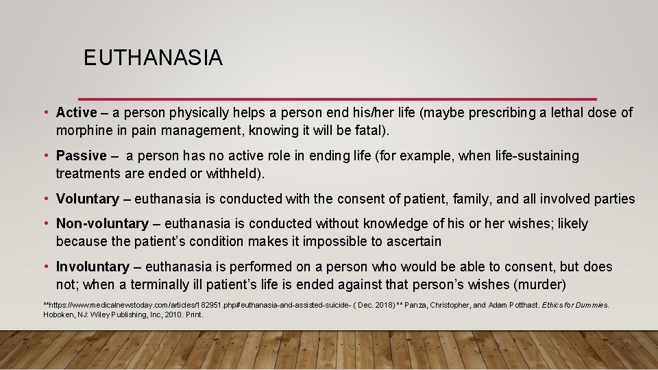 EUTHANASIA • Active – a person physically helps a person end his/her life (maybe