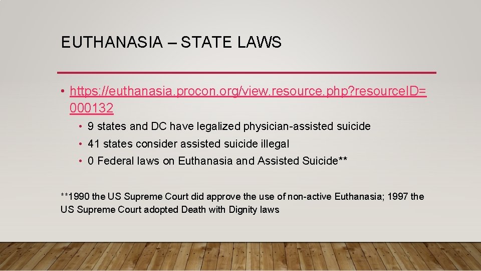 EUTHANASIA – STATE LAWS • https: //euthanasia. procon. org/view. resource. php? resource. ID= 000132