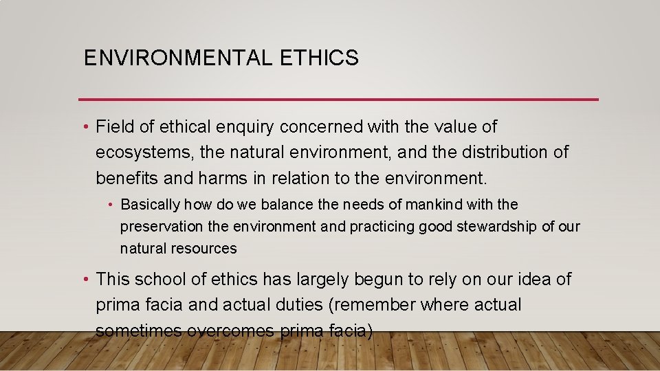 ENVIRONMENTAL ETHICS • Field of ethical enquiry concerned with the value of ecosystems, the